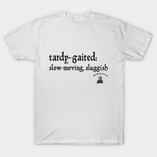 Tardy-gaited T-Shirt